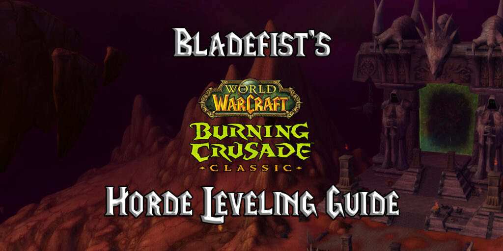 Bladefist S Tbc Classic Horde Leveling Guide Tbc Burning Crusade Classic Warcraft Tavern