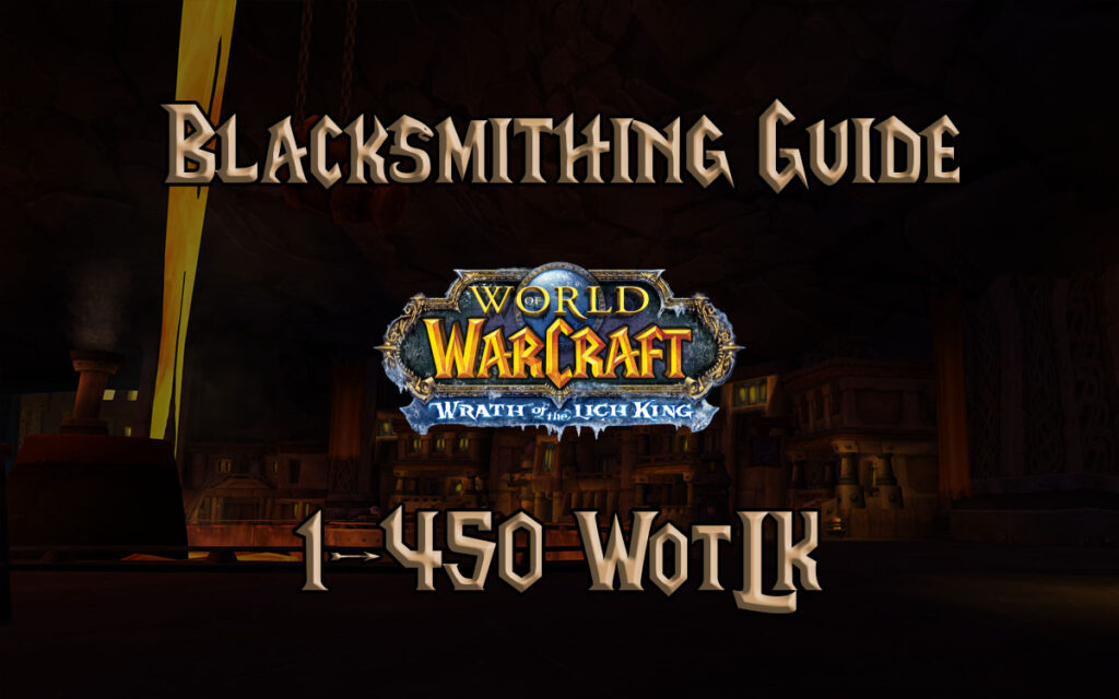 Blacksmithing Guide 1-450 - WotLK Classic - Warcraft Tavern