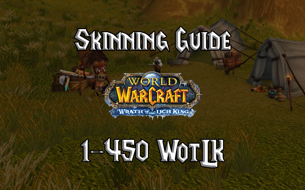 Skinning Guide 1 450 Wotlk Wrath Of The Lich King Classic