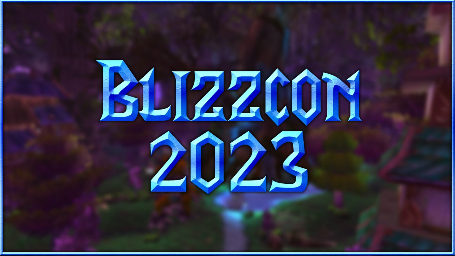 Blizzcon 2023 Schedule & What To Expect - Warcraft Tavern