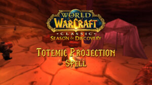 Totemic Projection Spell – Season of Discovery (SoD)