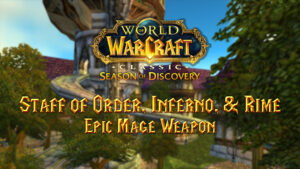 Staff of Order, Inferno, & Rime - Epic Weapon for Mages in Season of Discovery (SoD)